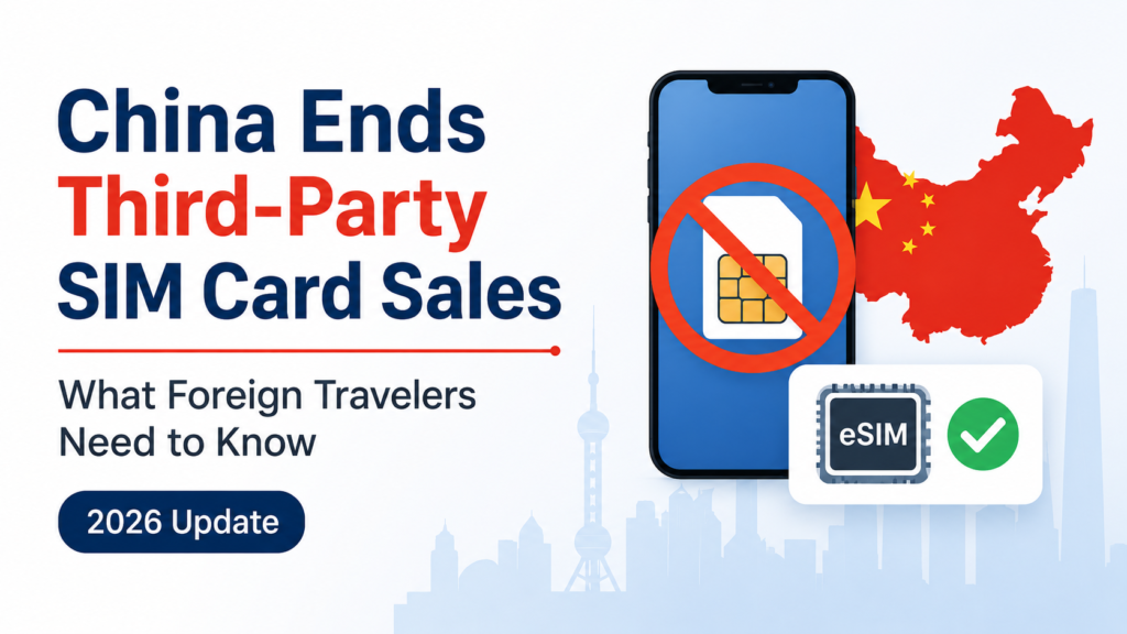 China Ends Third-Party SIM Card Sales: Should Tourists Use an eSIM Instead? (2026 Guide)